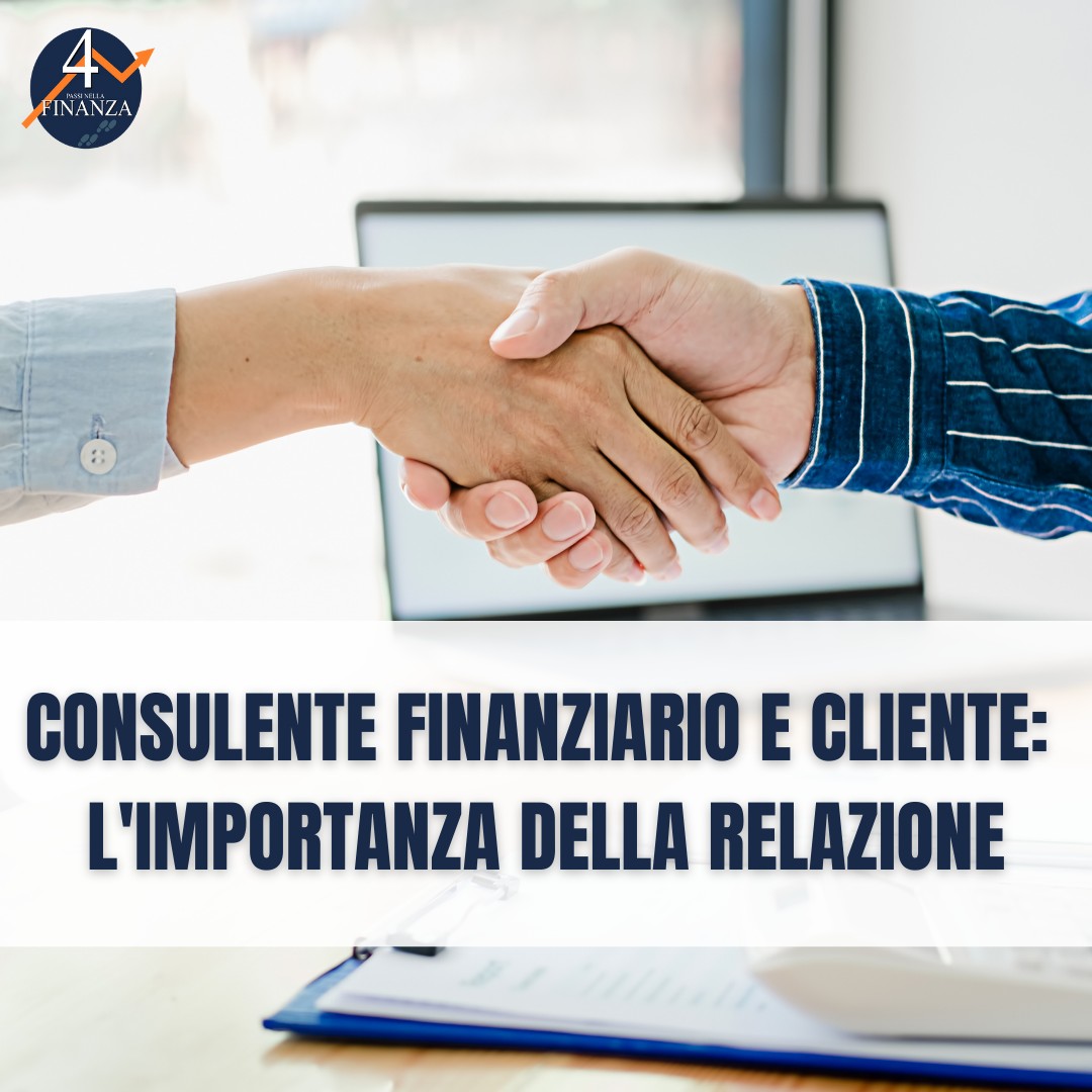 Consulente Finanziario E Cliente: L’importanza Della Relazione