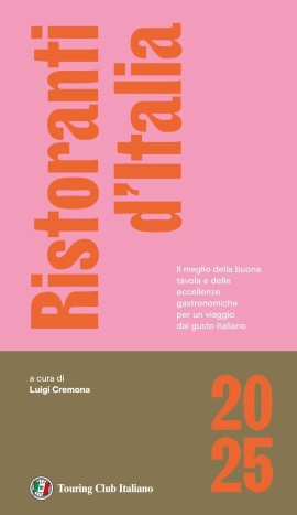 Il Touring Club Italiano presenta la guida “Ristoranti d’Italia 2025”: una mappa del gusto con 2.500 ristoranti, botteghe, cantine e 58 itinerari tematici