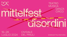 Cividale del Friuli, MITTELFEST 2024: DISORDINI. 16-18 Mittelyoung / 19-28 luglio Mittelfest  