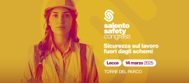 Salento Safety Congress: a Lecce la prima edizione del meeting dedicato alla sicurezza sul lavoro