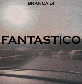 Online su tutti i digital store “FANTASTICO”, il nuovo brano dei Branca 51