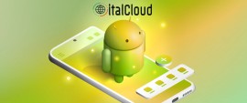 italCloud sbarca su Android: ora disponibile l’app per il file sharing senza limiti