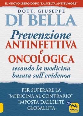 Dott. Di Bella: la prevenzione antinfettiva e oncologica secondo la medicina basata sull’evidenza. Per superare la «medicina al contrario» imposta dall’élite globalista.