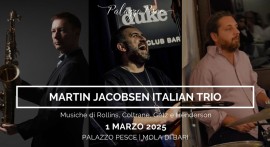 1 marzo 2025: Martin Jacobsen Italian Trio [Musiche di Rollins, Coltrane, Getz e Henderson] a Palazzo Pesce, Mola di Bari