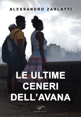 “Le ultime ceneri dell’Avana”, il nuovo libro di Alessandro Zarlatti