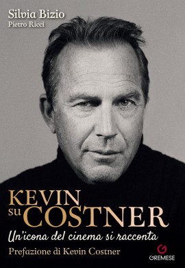 Giovedì 23 gennaio 2025 alle ore 17.00 la presentazione del libro KEVIN SU COSTNER di Silvia Bizio e Pietro Ricci