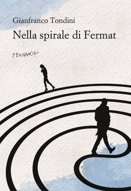 'Nella spirale di Fermat', il nuovo libro di Gianfranco Tondini