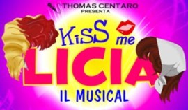 KISS ME LICIA il Musical dell’autore, regista e produttore THOMAS CENTARO