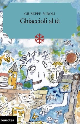 Arriva in libreria “Ghiaccioli al tè”, il romanzo per ragazzi di Giuseppe Viroli