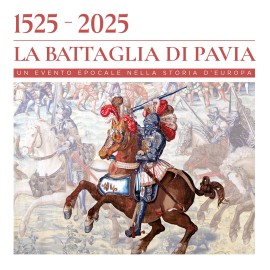 Un anno di iniziative per il Cinquecentenario della Battaglia di Pavia (1525-2025)