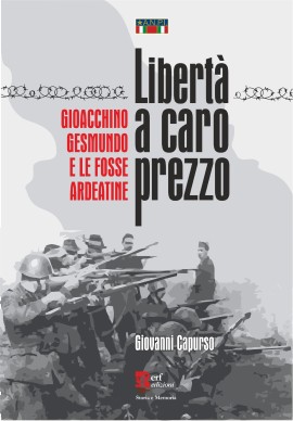 “Libertà a caro prezzo. Gioacchino Gesmundo e le Fosse Ardeatine”, in libreria per ERF Edizioni