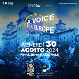 “A Voice for Europe” e “Gran Galà dei Festival” venerdì 30 agosto le finali nel Cortile del Castello Estense di Ferrara