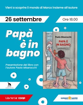 Presentazione del libro “Papà è in bagno” di Paolo Miserocchi - Società Editrice Il Ponte Vecchio