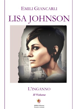 Uscito il secondo attesissimo volume di Emili Giancarli “LISA JOHNSON. L’inganno”