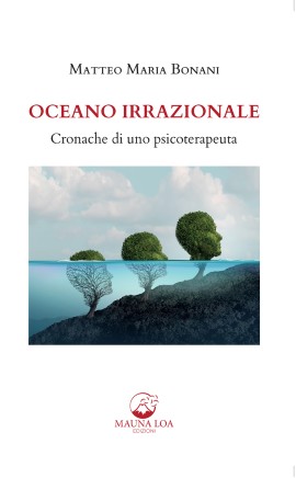 “Oceano Irrazionale” di Matteo Maria Bonani, sul dolore condiviso tra paziente e psicoterapeuta