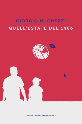 “Quell’estate del 1980”, uscito il nuovo libro di Giorgio M. Ghezzi