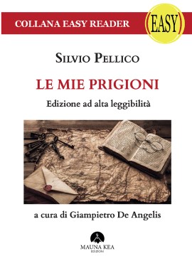Il capolavoro di Silvio Pellico, Le mie prigioni, in Alta Leggibilità per la Mauna Kea Edizioni