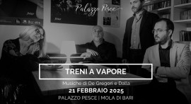 21 febbraio 2025: Treni a vapore. Musiche di De Gregori e Dalla a Palazzo Pesce, Mola di Bari